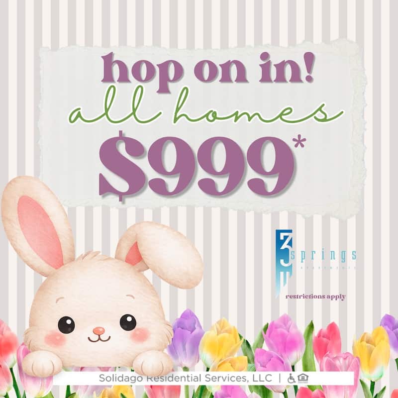 Copy of spring (Square Sticker) (3) Limited Time Only: Select Floor Plans $999* Solidago Residential Services LLC *Restrictions apply, select apartments only.